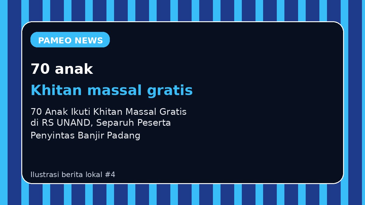 70 Anak Ikuti Khitan Massal Gratis di RS UNAND, Separuh Peserta Penyintas Banjir Padang
